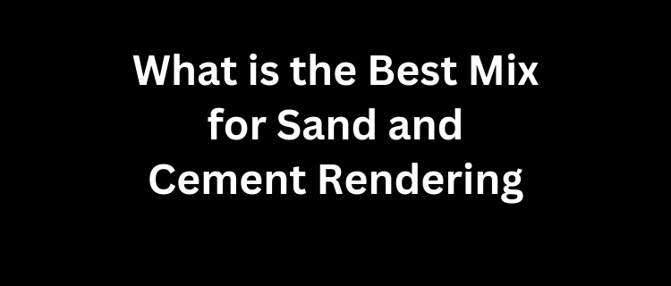 Creating the Perfect Sand and Cement Rendering Mix | A Comprehensive Guide
