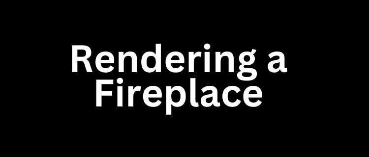Transform Your Fireplace with Stunning Rendering | A Comprehensive Guide