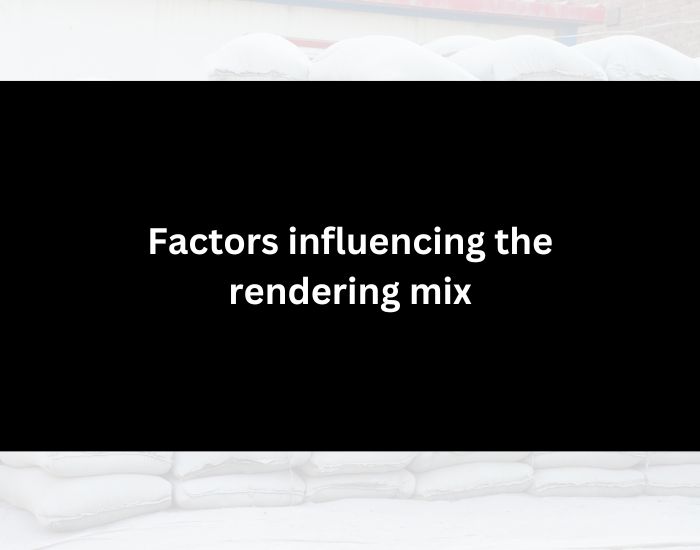 Factors influencing the rendering mix