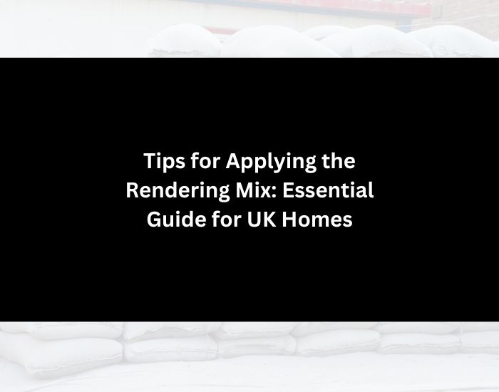 Tips for Applying the Rendering Mix Essential Guide for UK Homes