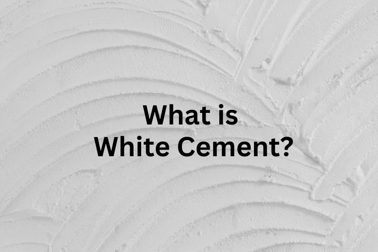 Understanding White Cement: Uses and Benefits