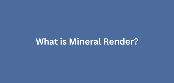 What is Mineral Render?
